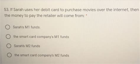 if sarah uses her smart card|if sarah uses her smart card to purchase movies over the internet, .